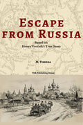Escape from Russia: Based on Henry Vorrath's True Story