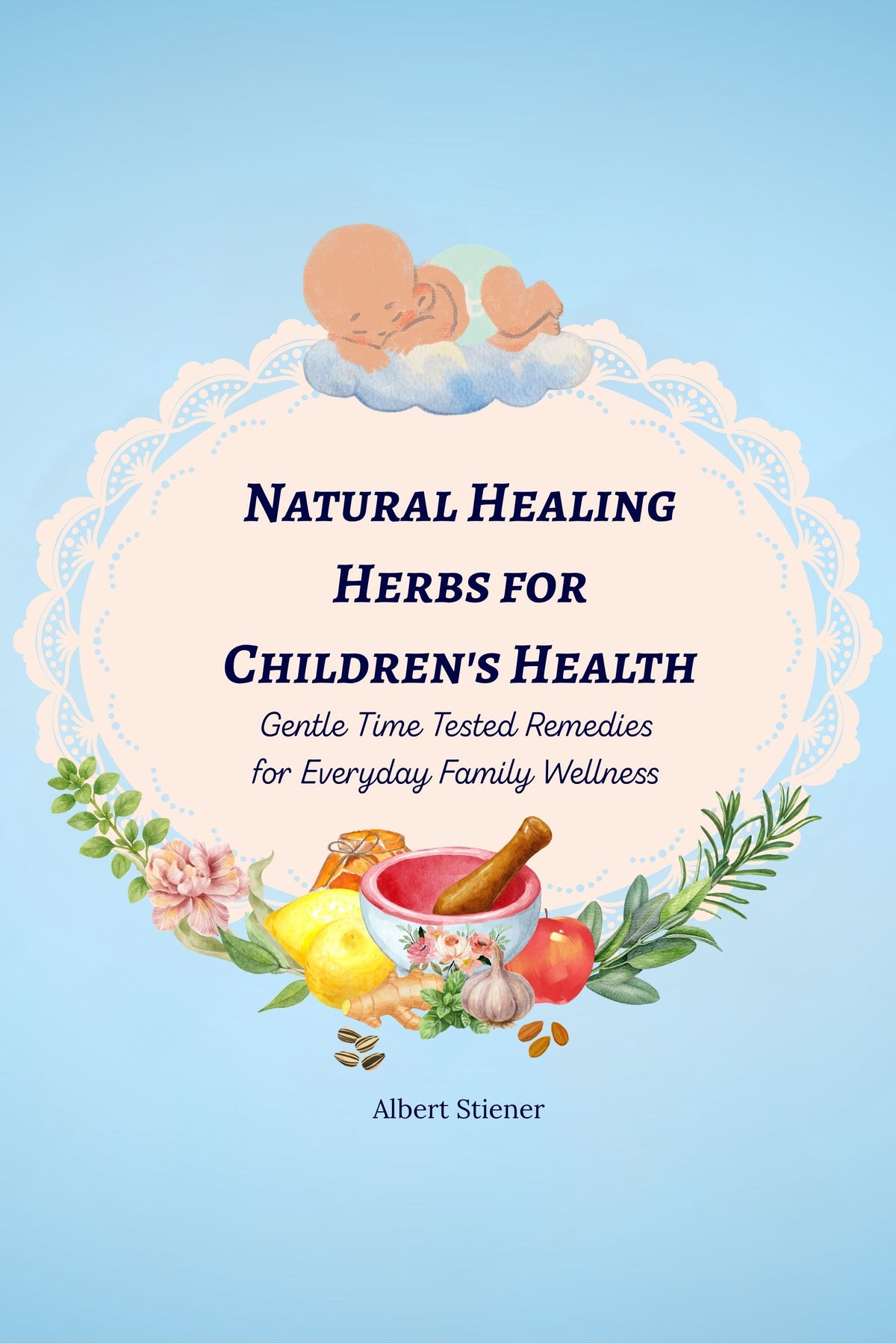 Family Wellness Natural Healing Herbs for Children's Health book cover by Albert Steiner with herbal illustrations.